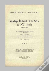 Sociologie Électorale De La Nièvre Au Xx Siècle, 1902-1951