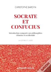 Socrate Et Confucius ; Introduction Comparée Aux Philosophies Chinoises Et Occidentales