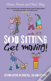 Sod Sitting, Get Moving!