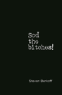 Sod The Bitches! - Preview