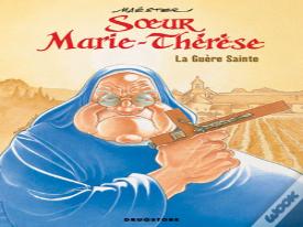 Soeur Marie-Thérèse Tome 6 : La Guère Sainte