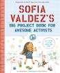 Sofia Valdez'S Big Project Book For Awesome Activists - Preview