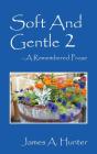Soft And Gentle 2 ---A Remembered Prose - Preview