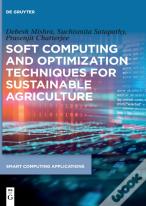 Soft Computing And Optimization Techniques For Sustainable Agriculture