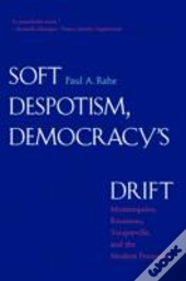 Soft Despotism, Democracy'S Drift