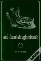 Soft-Focus Slaughterhouse