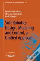 Soft Robotics: Design, Modeling And Control, A Unified Approach