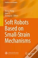 Soft Robots Based On Small-Strain Mechanisms