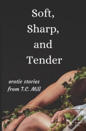 Soft, Sharp, And Tender