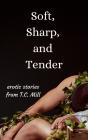 Soft, Sharp, And Tender - Preview