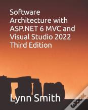 Software Architecture With Asp.Net 6 Mvc And Visual Studio 2022 Third Edition