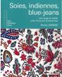 Soies, Indiennes, Blue-Jeans ; Une Saga Du Textile Entre Provence Et Cévennes - Preview