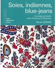 Capa do artigo Soies, Indiennes, Blue-Jeans ; Une Saga Du Textile Entre Provence Et Cévennes