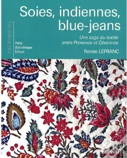 Capa do artigo Soies, Indiennes, Blue-Jeans ; Une Saga Du Textile Entre Provence Et Cévennes