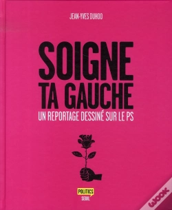 Capa do artigo Soigne Ta Gauche ; Un Reportage Dessiné Sur Le Ps