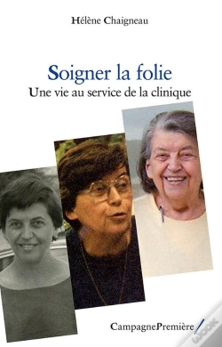 Capa do artigo Soigner La Folie ; Une Vie Au Service De La Clinique