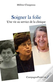 Soigner La Folie ; Une Vie Au Service De La Clinique