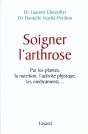 Soigner L'Arthrose : Par Les Plantes, La Nutrition, L'Activité Physique, Les Médicaments... - Preview