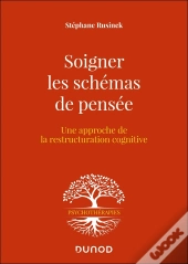 Soigner Les Schémas De Pensée ; Une Approche De La Restructuration Cognitive (2e Édition)