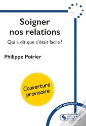Soigner Nos Relations : Qui A Dit Que C'Était Facile ?