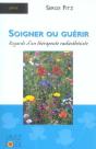 Soigner Ou Guerir ; Regards D'Un Therapeute Radiesthesiste - Preview
