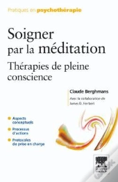 Soigner Par La Méditation ; Thérapies De Pleine Conscience