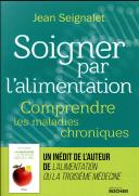 Soigner Par L'Alimentation ; Comprendre Les Maladies Chroniques