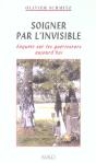 Soigner Par L'Invisible ; Enquête Sur Les Guérisseurs Aujourd'Hui - Preview