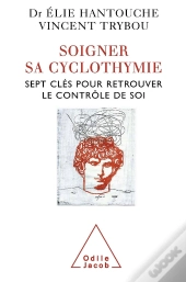 Soigner Sa Cyclothymie ; Sept Clés Pour Retrouver Le Contrôle De Soi