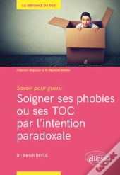Soigner Ses Phobies Ou Ses Toc Par L'Intention Paradoxale