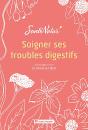 Soigner Ses Troubles Digestifs - Preview