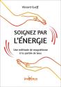 Soignez Par L'Énergie ; Une Méthode De Magnétisme À La Portée De Tous - Preview