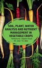 Soil, Plant, Water Analysis And Nutrient Management In Vegetable Crops - Preview