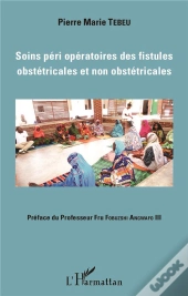Soins Péri Opératoires Des Fistules Obstétricales Et Non Obstétricales