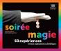 Soirée Magie ; 50 Expériences Et Leurs Explications Scientifiques - Preview