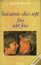 Soixante Dix-Sept Fois Sept Fois