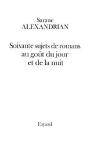 Soixante Sujets De Romans Au Goût Du Jour Et De La Nuit - Preview