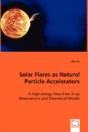 Solar Flares As Natural Particle Accelerators - Preview