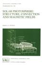 Solar Photosphere: Structure, Convection, And Magnetic Fields - Preview