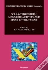 Solar-Terrestrial Magnetic Activity And Space Environment