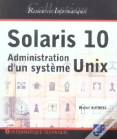 Solaris 10 ; Administration D'Un Systeme Unix