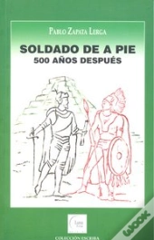 Soldado De A Pie. 500 Años Despues  