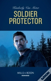Capa do artigo Soldier Protector (Mills & Boon Heroes) (Military Precision Heroes, Book 2)