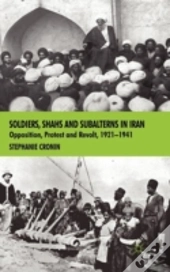 Soldiers Shahs & Subalterns In Iran