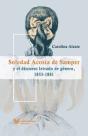 Soledad Acosta De Samper Y El Discurso Letrado De Género, 1853-1881. - Preview