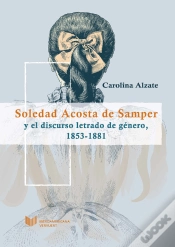 Capa do artigo Soledad Acosta De Samper Y El Discurso Letrado De Género, 1853-1881