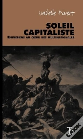 Soleil Capitaliste ; Entretiens Au Coeur Des Multinationales
