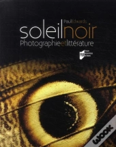 Soleil Noir ; Photographie Et Littérature