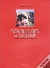 Soleilleuses De Camargue ; Portraits Et Paroles De Manadières