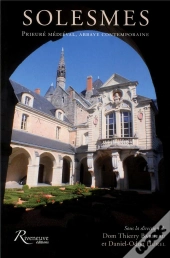 Solesmes, Du Prieure Medieval A La Mondialisation Benedictine